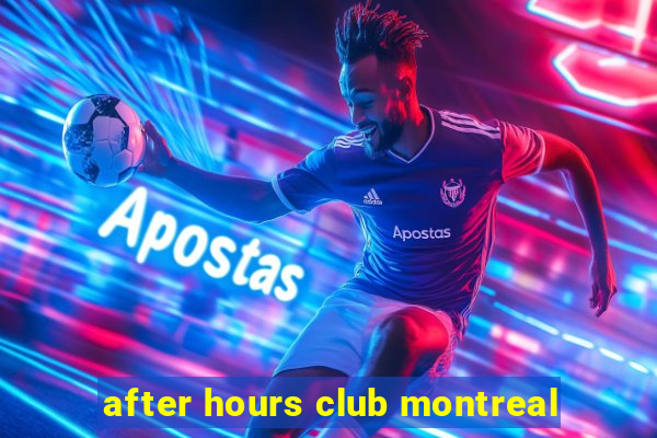 after hours club montreal