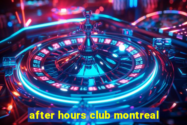 after hours club montreal