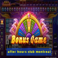 after hours club montreal