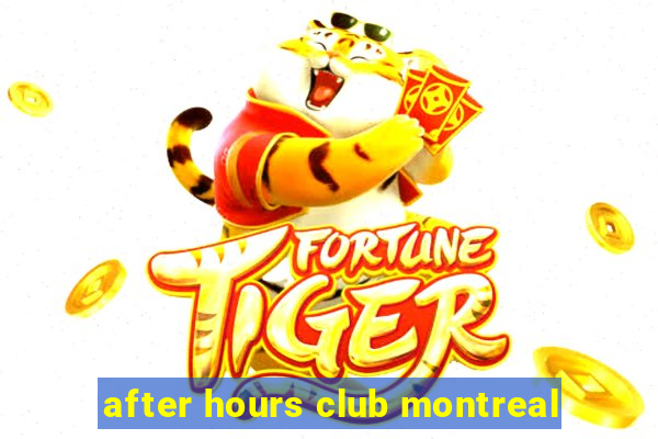 after hours club montreal