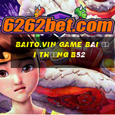 Baito.Vin Game Bài Đổi Thưởng B52