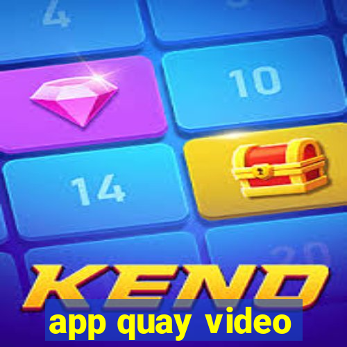 app quay video