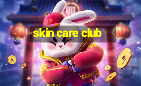 skin care club