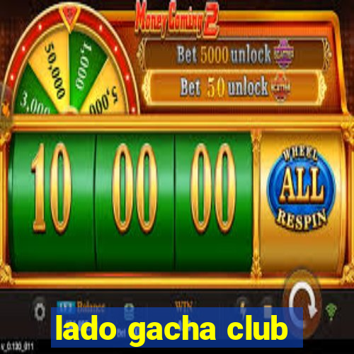 lado gacha club