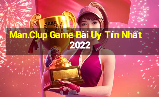 Man.Clup Game Bài Uy Tín Nhất 2022