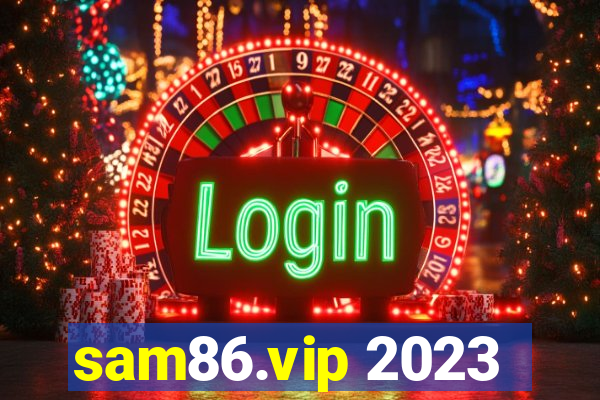 sam86.vip 2023