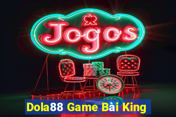 Dola88 Game Bài King