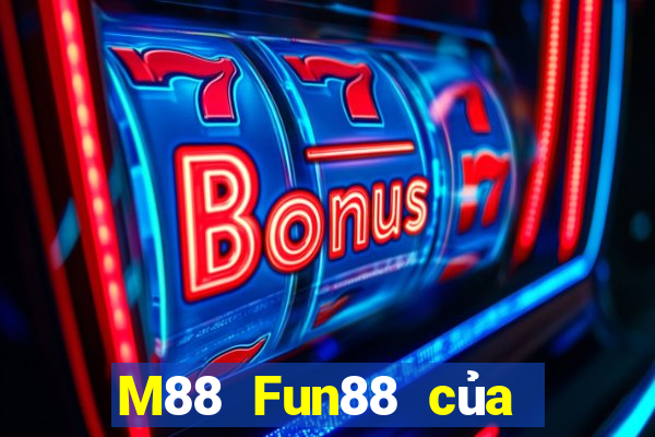 M88 Fun88 của nền tảng đỉnh cao