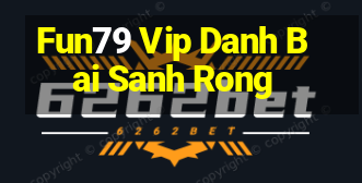 Fun79 Vip Danh Bai Sanh Rong