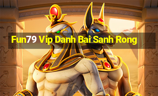 Fun79 Vip Danh Bai Sanh Rong