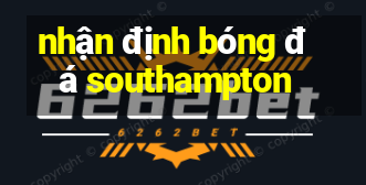 nhận định bóng đá southampton