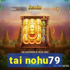 tai nohu79