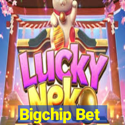 Bigchip Bet