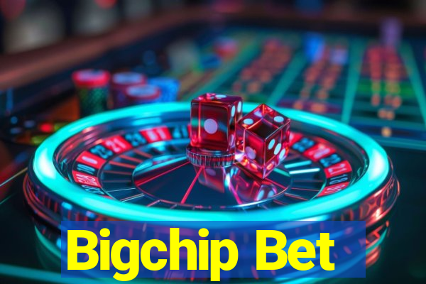 Bigchip Bet