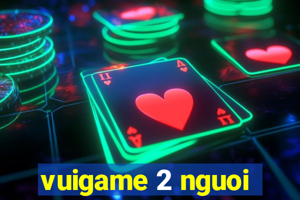 vuigame 2 nguoi