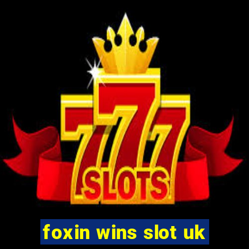 foxin wins slot uk