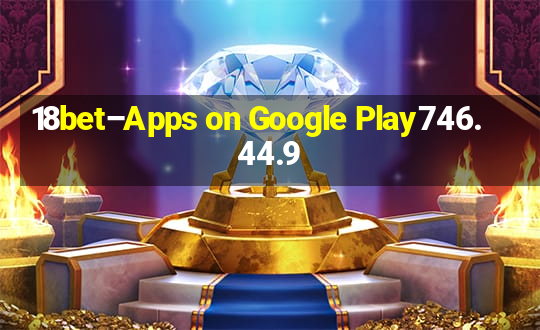 18bet–Apps on Google Play746.44.9