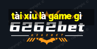 tài xỉu là game gì