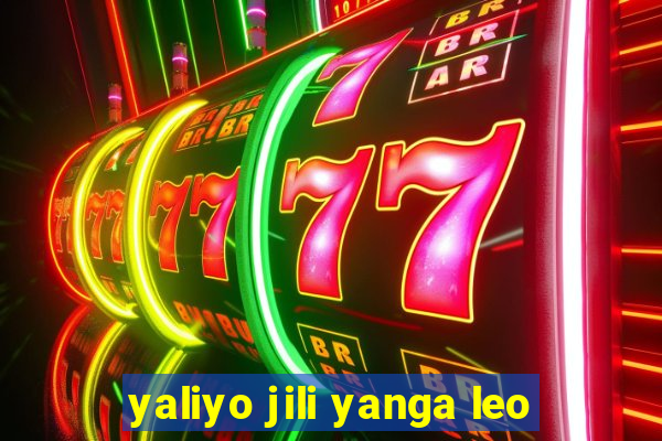 yaliyo jili yanga leo