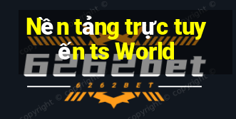 Nền tảng trực tuyến ts World