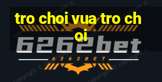 tro choi vua tro choi