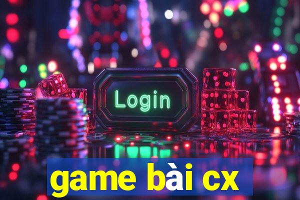 game bài cx