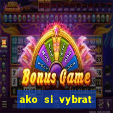 ako si vybrat online casino