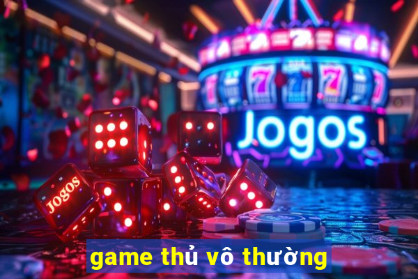 game thủ vô thường