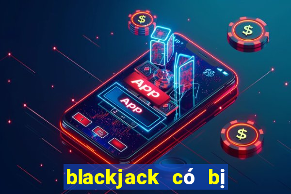 blackjack có bị cấm không