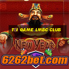 tải game lmbc club