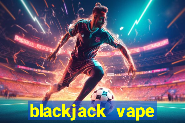 blackjack vape juice 100ml