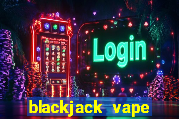 blackjack vape juice 100ml