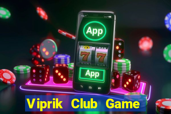 Viprik Club Game Bài Tiến Lên