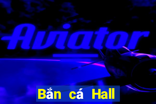 Bắn cá Hall Giải trí