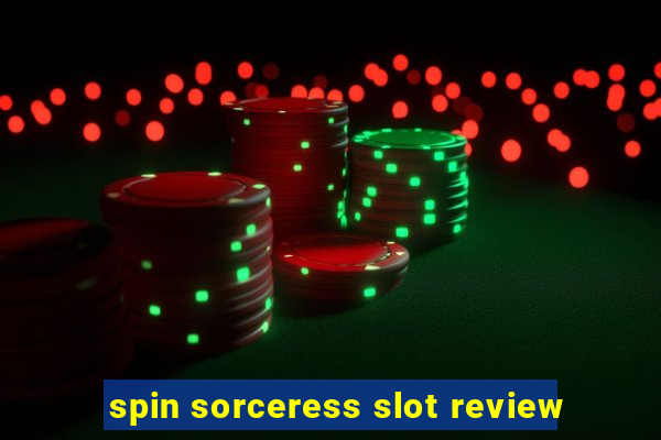 spin sorceress slot review