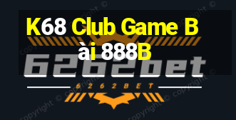 K68 Club Game Bài 888B