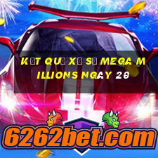 kết quả Xổ Số Mega Millions ngày 20