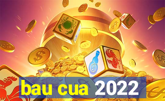 bau cua 2022