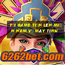 tải game tiến lên miền nam về máy tính