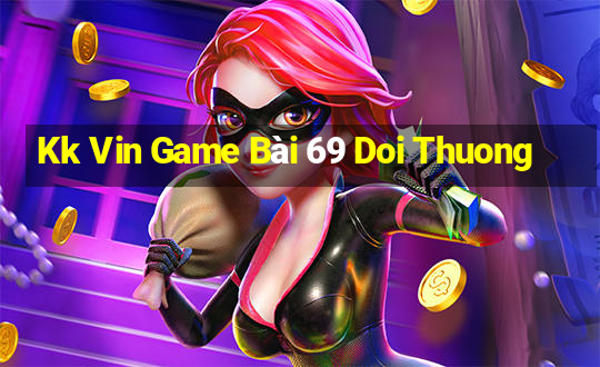 Kk Vin Game Bài 69 Doi Thuong