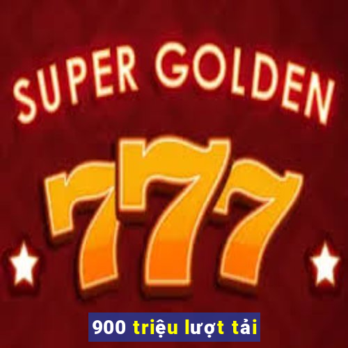 900 triệu lượt tải