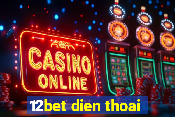 12bet dien thoai