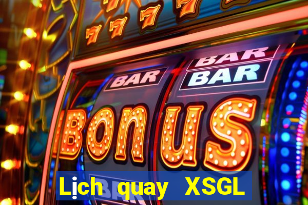 Lịch quay XSGL Thứ 3