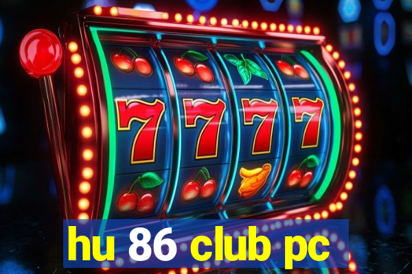 hu 86 club pc