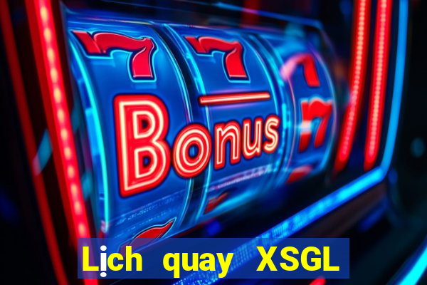 Lịch quay XSGL ngày 27