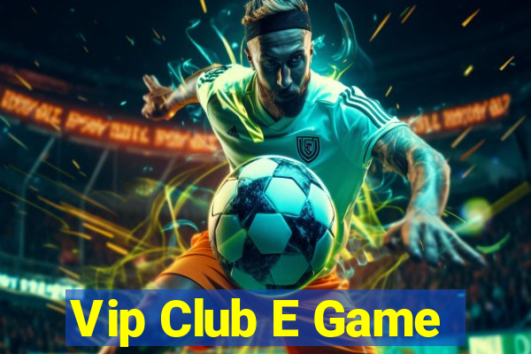 Vip Club E Game