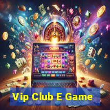 Vip Club E Game