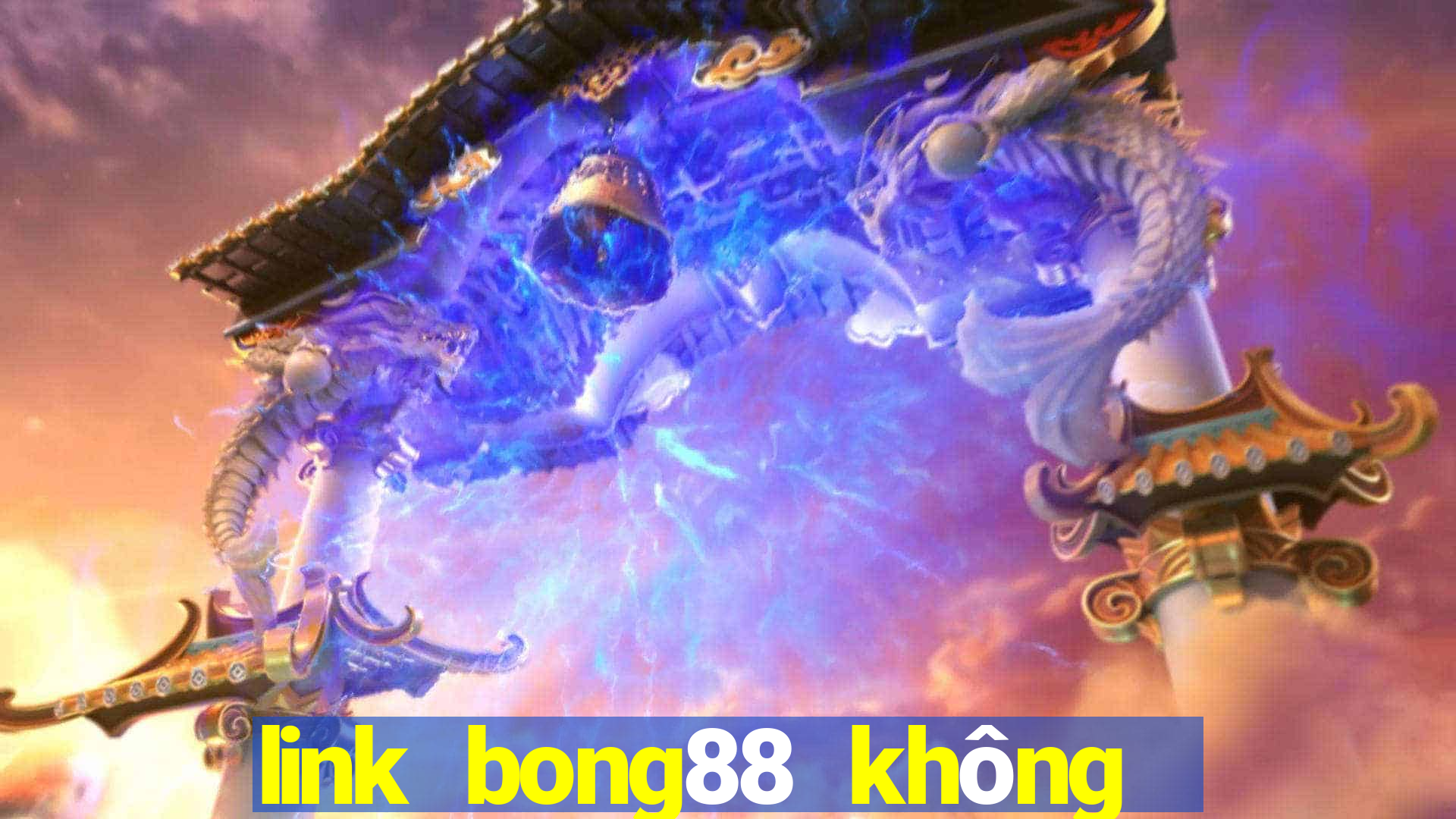 link bong88 không bị chặn