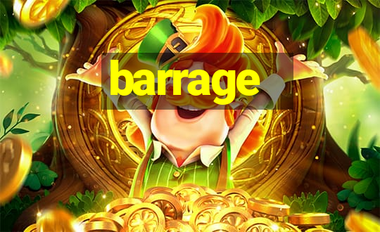 barrage