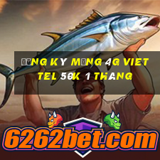 đăng ký mạng 4g viettel 50k 1 tháng